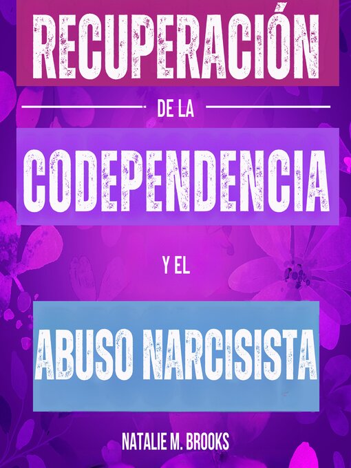 Title details for Recuperación de la Codependencia y el Abuso Narcisista by Natalie M. Brooks - Available